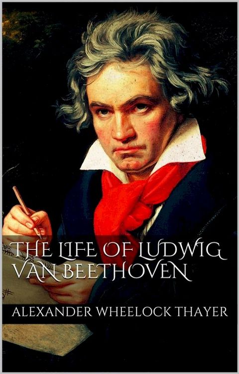 The Life of Ludwig van Beethoven(Kobo/電子書)