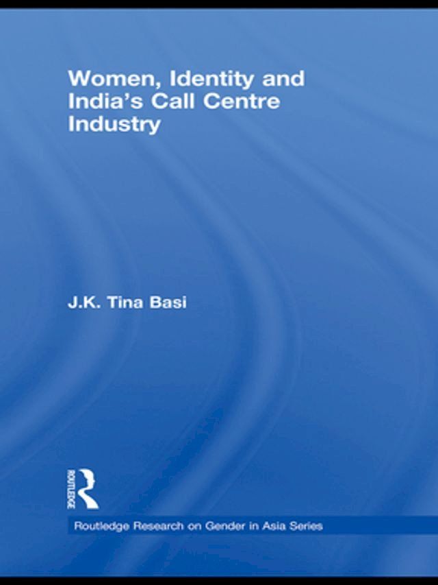  Women, Identity and India's Call Centre Industry(Kobo/電子書)