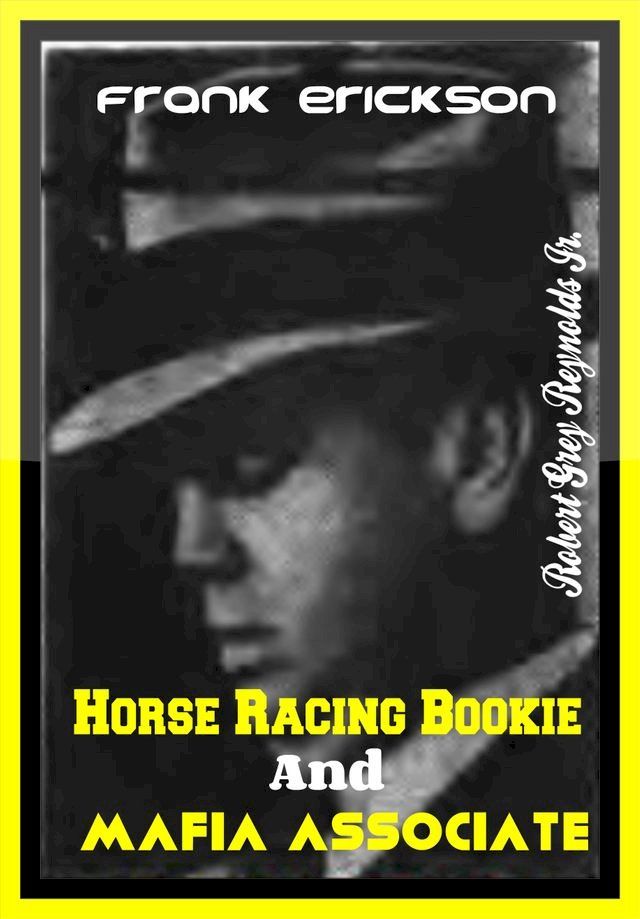  Frank Erickson Horse Racing Bookie and Mafia Associate(Kobo/電子書)