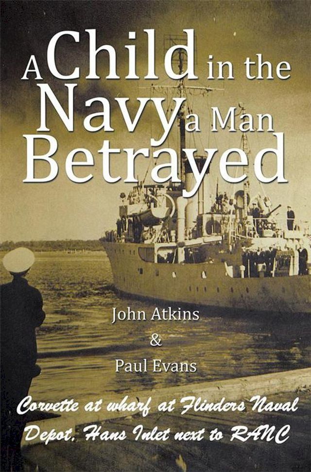  A Child in the Navy a Man Betrayed(Kobo/電子書)