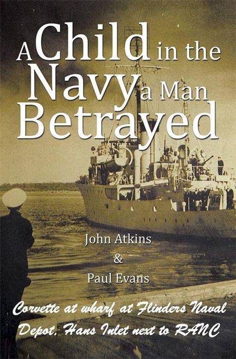 A Child in the Navy a Man Betrayed(Kobo/電子書)