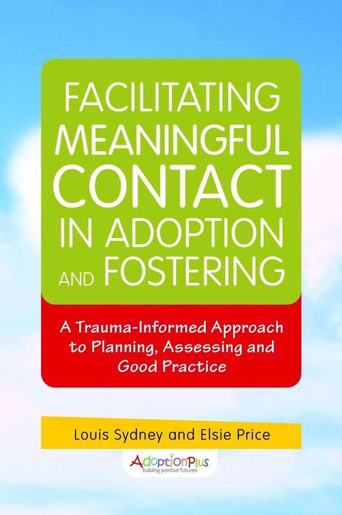 Facilitating Meaningful Contact in Adoption and Fostering(Kobo/電子書)