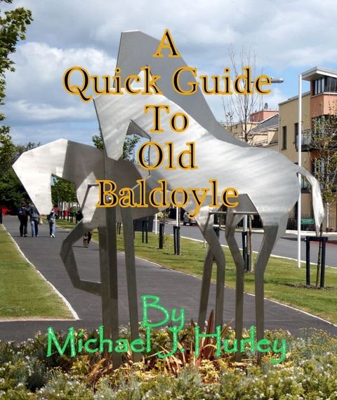 A Quick Guide To Old Baldoyle(Kobo/電子書)