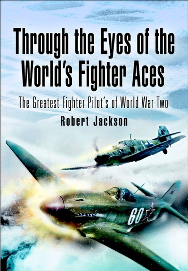  Through the Eyes of the World's Fighter Aces(Kobo/電子書)