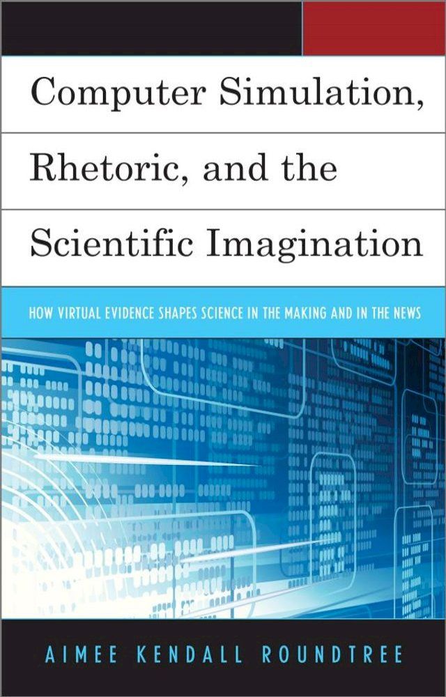  Computer Simulation, Rhetoric, and the Scientific Imagination(Kobo/電子書)