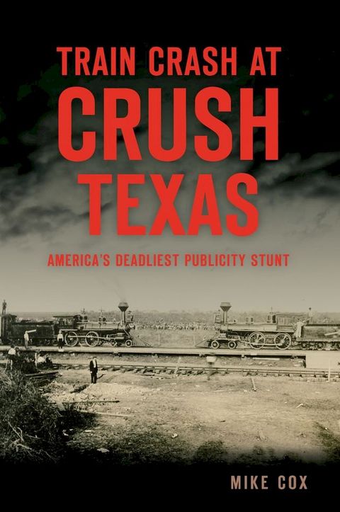 Train Crash at Crush, Texas(Kobo/電子書)