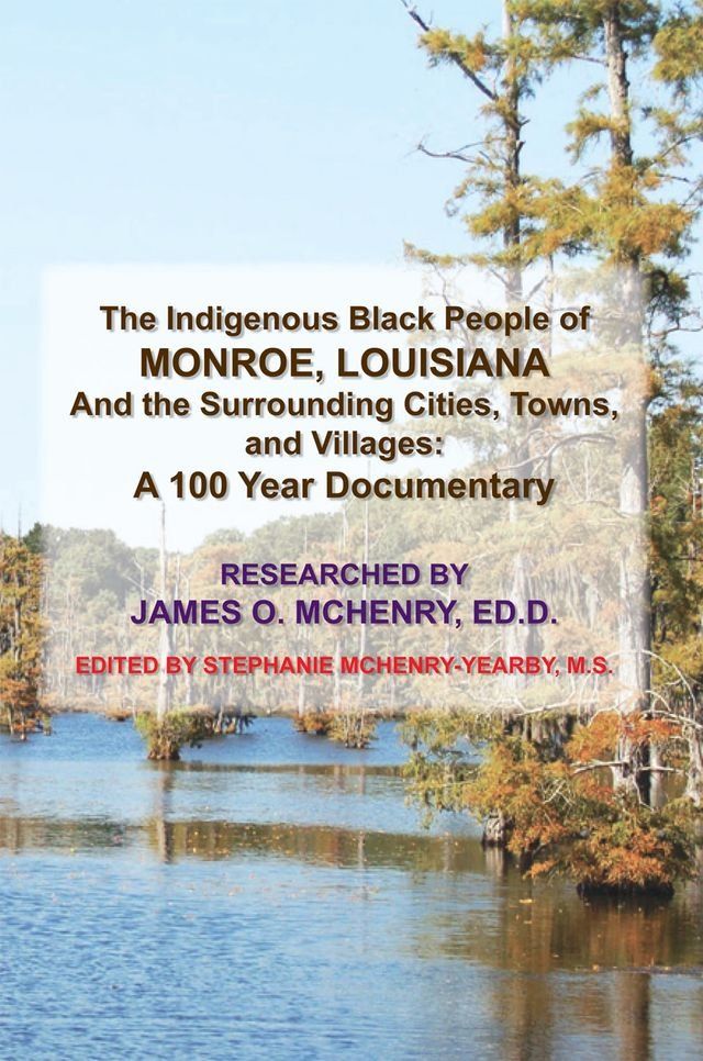  The Indigenous Black People of Monroe, Louisiana and the Surrounding Cities, Towns, and Villages(Kobo/電子書)