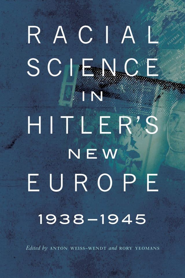  Racial Science in Hitler's New Europe, 1938-1945(Kobo/電子書)