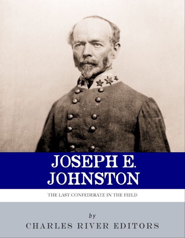  The Last Confederate in the Field: The Life and Career of General Joseph E. Johnston(Kobo/電子書)