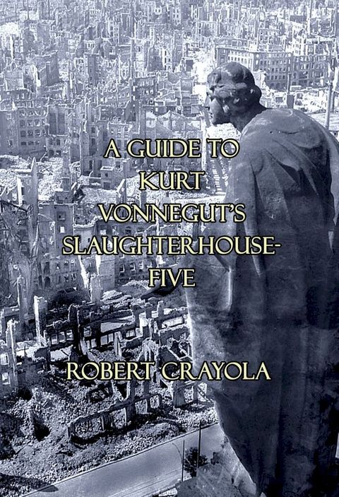 A Guide to Kurt Vonnegut's Slaughterhouse-Five(Kobo/電子書)