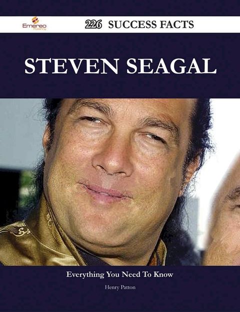 Steven Seagal 226 Success Facts - Everything you need to know about Steven Seagal(Kobo/電子書)