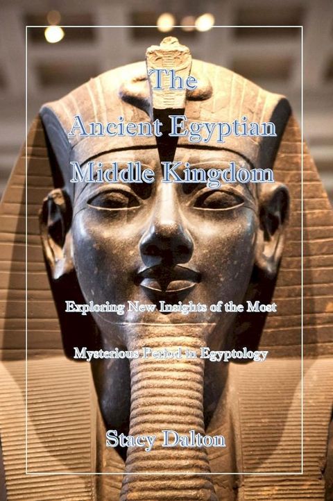 The Ancient Egyptian Middle Kingdom(Kobo/電子書)