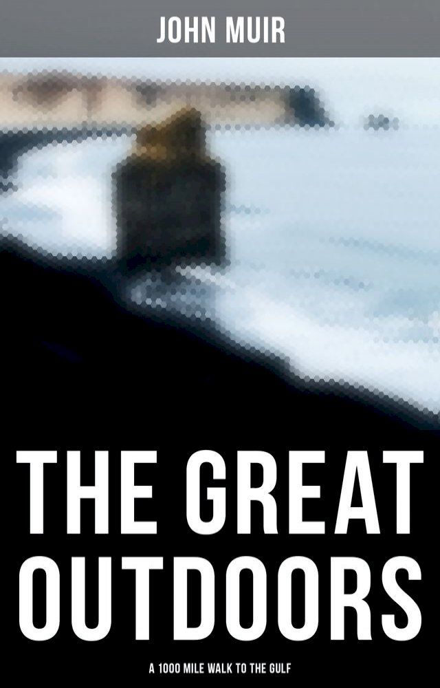  The Great Outdoors: A 1000 Mile Walk to the Gulf(Kobo/電子書)