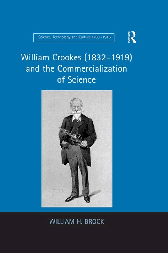  William Crookes (1832–1919) and the Commercialization of Science(Kobo/電子書)