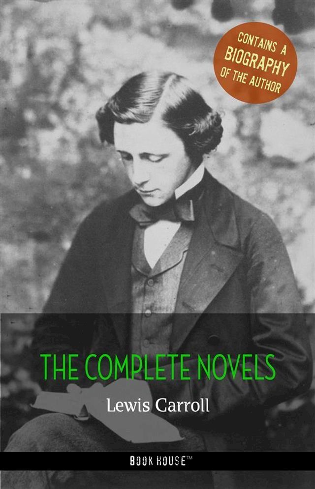  Lewis Carroll: The Complete Novels + A Biography of the Author(Kobo/電子書)