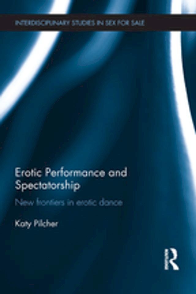  Erotic Performance and Spectatorship(Kobo/電子書)