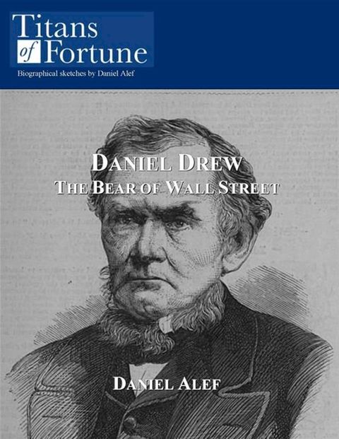 Daniel Drew: The Bear Of Wall Street(Kobo/電子書)