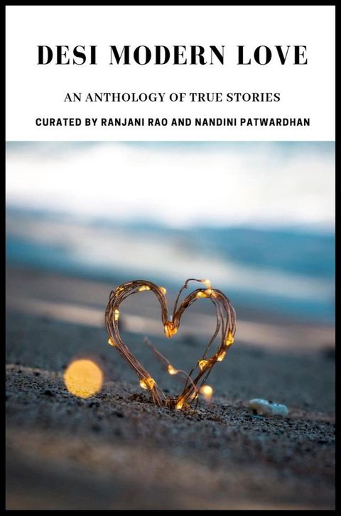 Desi Modern Love: An Anthology of True Stories(Kobo/電子書)