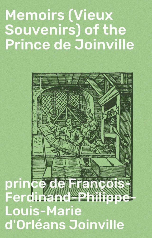  Memoirs (Vieux Souvenirs) of the Prince de Joinville(Kobo/電子書)