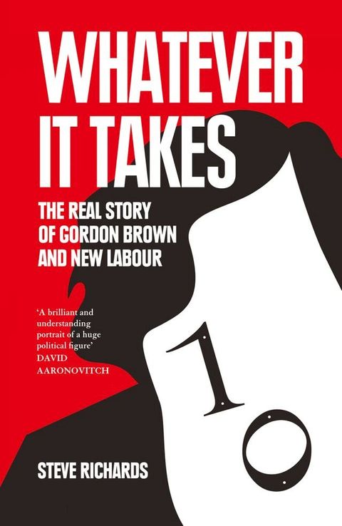 Whatever it Takes: The Real Story of Gordon Brown and New Labour(Kobo/電子書)