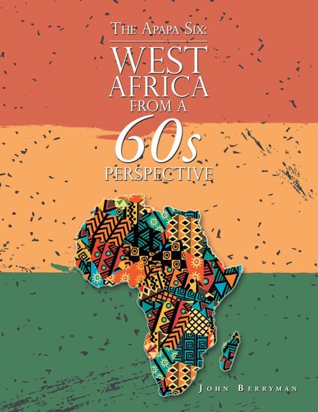  The Apapa Six: West Africa from a 60S Perspective(Kobo/電子書)