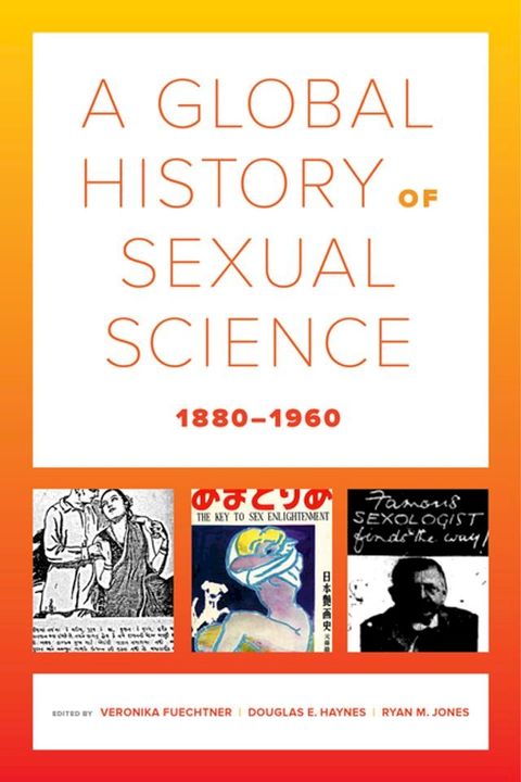 A Global History of Sexual Science, 1880–1960(Kobo/電子書)