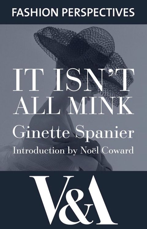 It Isn't All Mink: The Autobiography of Ginette Spanier, Directrice of the House of Balmain(Kobo/電子書)