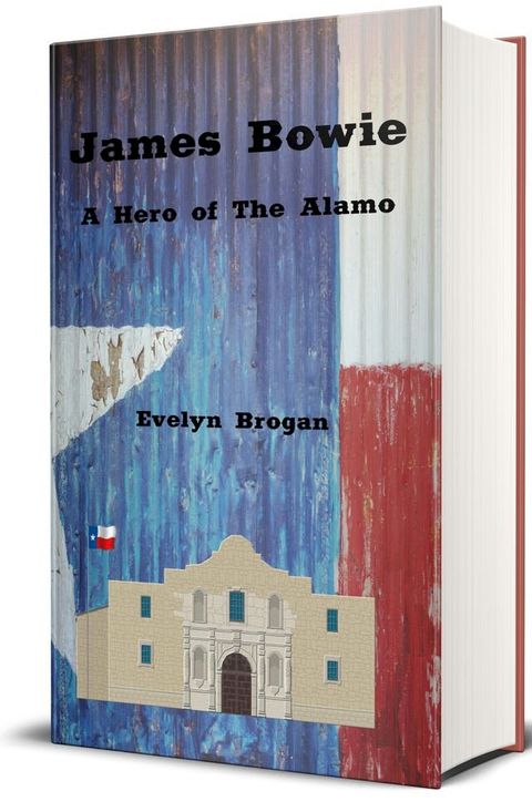 James Bowie: A Hero of the Alamo (Illustrated)(Kobo/電子書)