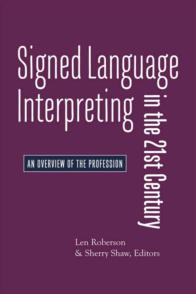  Signed Language Interpreting in the 21st Century(Kobo/電子書)