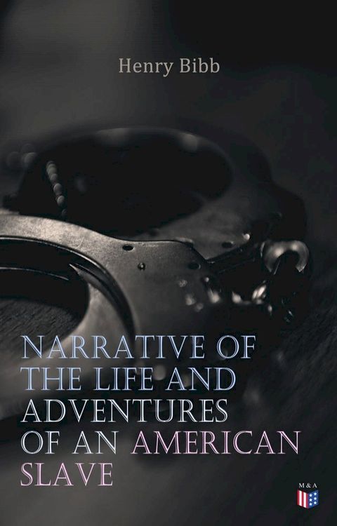 Narrative of the Life and Adventures of an American Slave, Henry Bibb(Kobo/電子書)