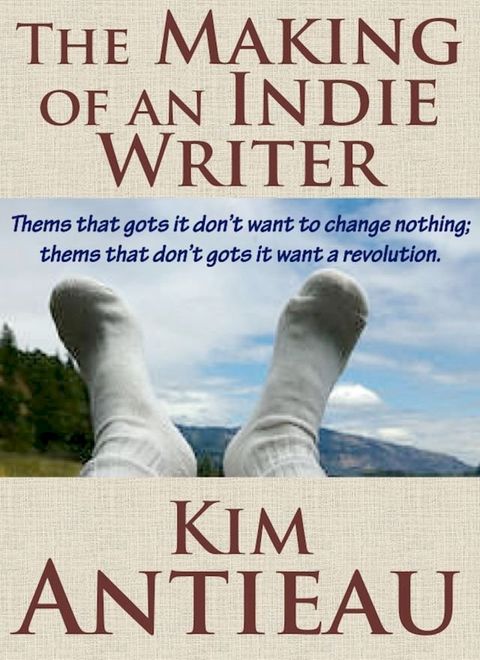 The Making of an Indie Writer(Kobo/電子書)