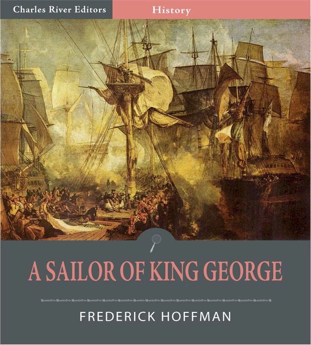  A Sailor of King George: The Journals of Captain Frederick Hoffman, R.N., 1793-1814(Kobo/電子書)