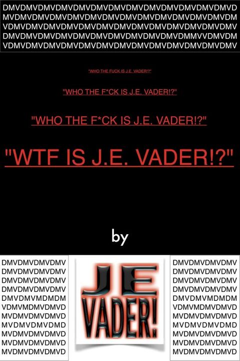 "WTF Is J.E. Vader!?"(Kobo/電子書)