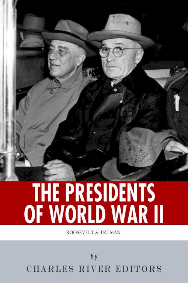  The Presidents of World War II: The Lives and Legacies of Franklin D. Roosevelt and Harry Truman(Kobo/電子書)