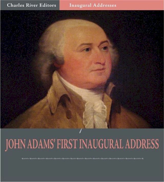  Inaugural Addresses: President John Adams's Inaugural Address (Illustrated Edition)(Kobo/電子書)