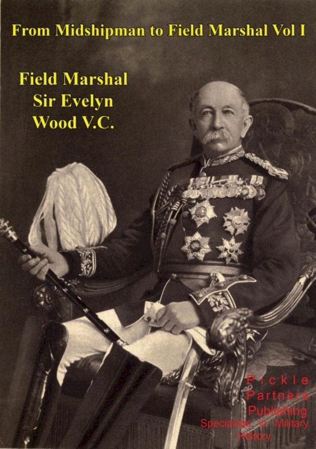  From Midshipman To Field Marshal – Vol. I(Kobo/電子書)