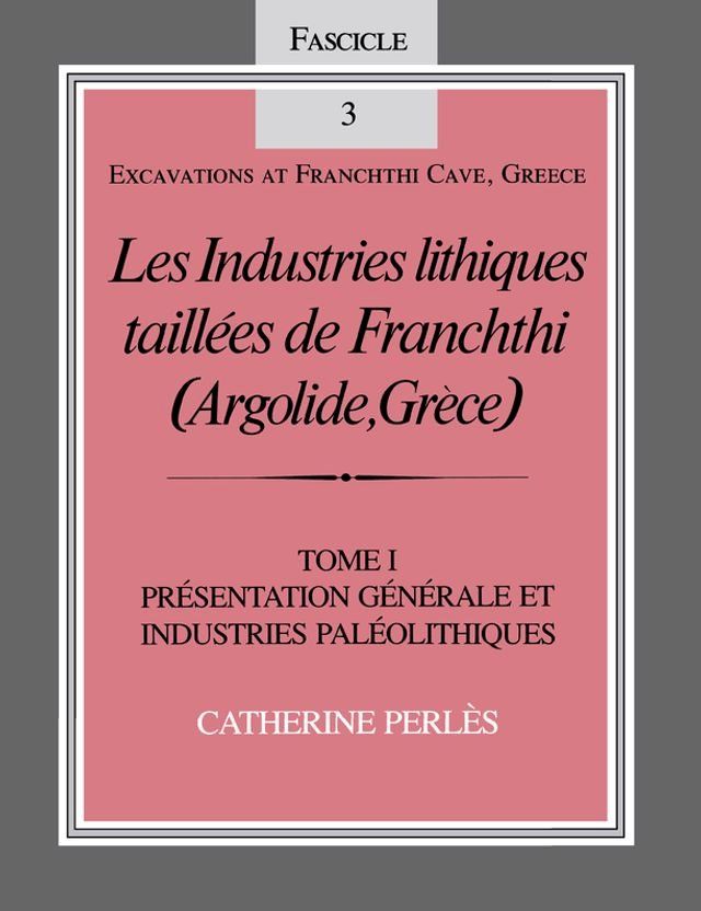  Les Industries lithiques taillées de Franchthi (Argolide, Grèce), Volume 1(Kobo/電子書)