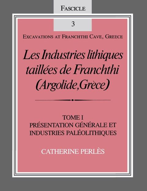 Les Industries lithiques taill&eacute;es de Franchthi (Argolide, Gr&egrave;ce), Volume 1(Kobo/電子書)