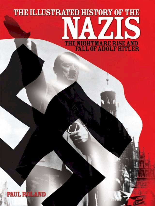  The Illustrated History of the Nazis(Kobo/電子書)