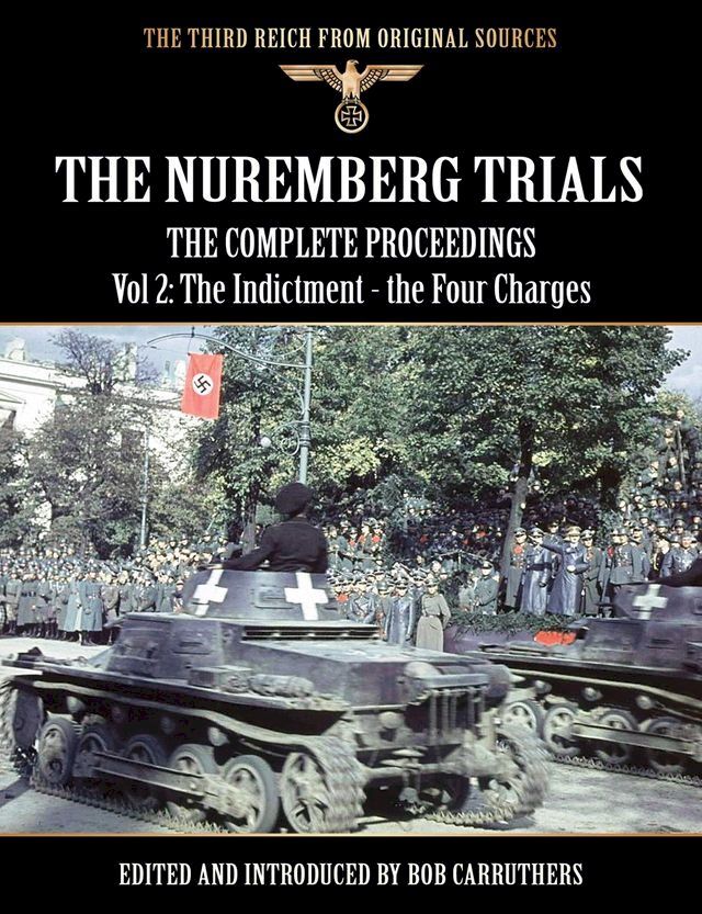  The Nuremberg Trials - The Complete Proceedings Vol 2: The Indictment - the Four Charges(Kobo/電子書)