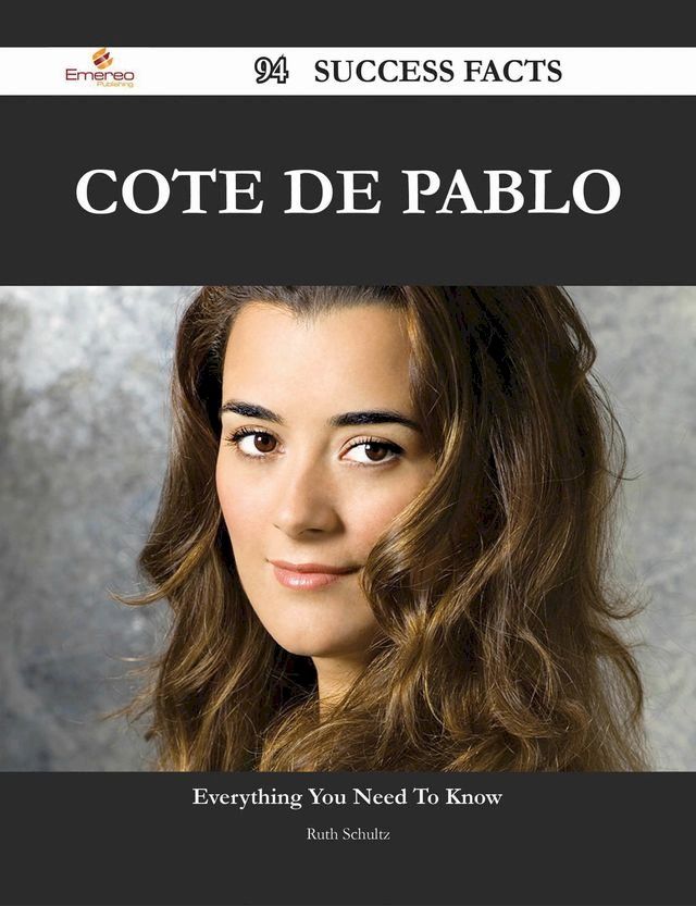  Cote de Pablo 94 Success Facts - Everything you need to know about Cote de Pablo(Kobo/電子書)