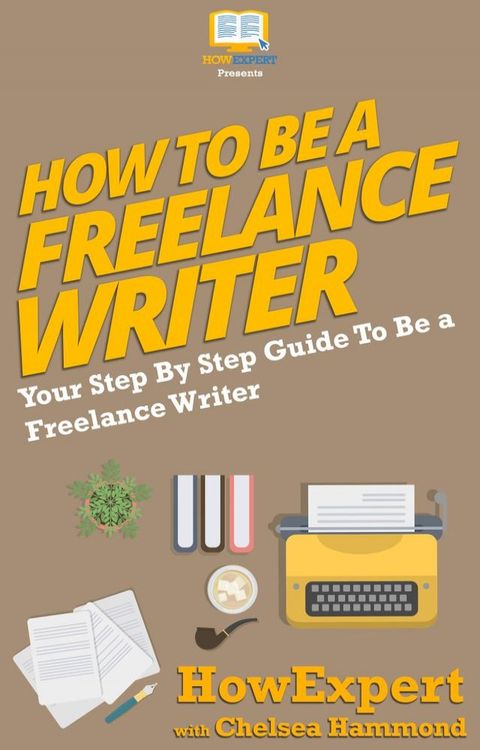 How To Be a Freelance Writer(Kobo/電子書)