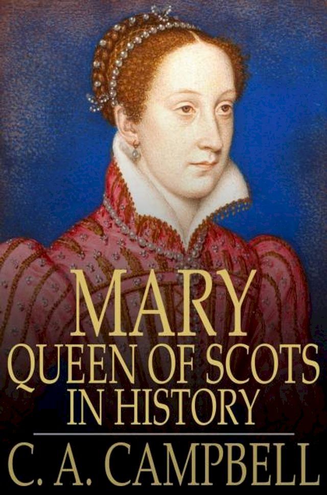  Mary Queen of Scots in History(Kobo/電子書)