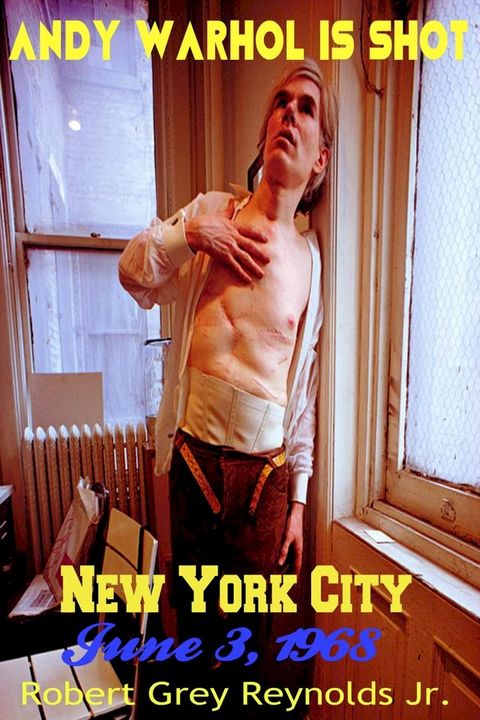 Andy Warhol Is Shot New York City June 3, 1968(Kobo/電子書)