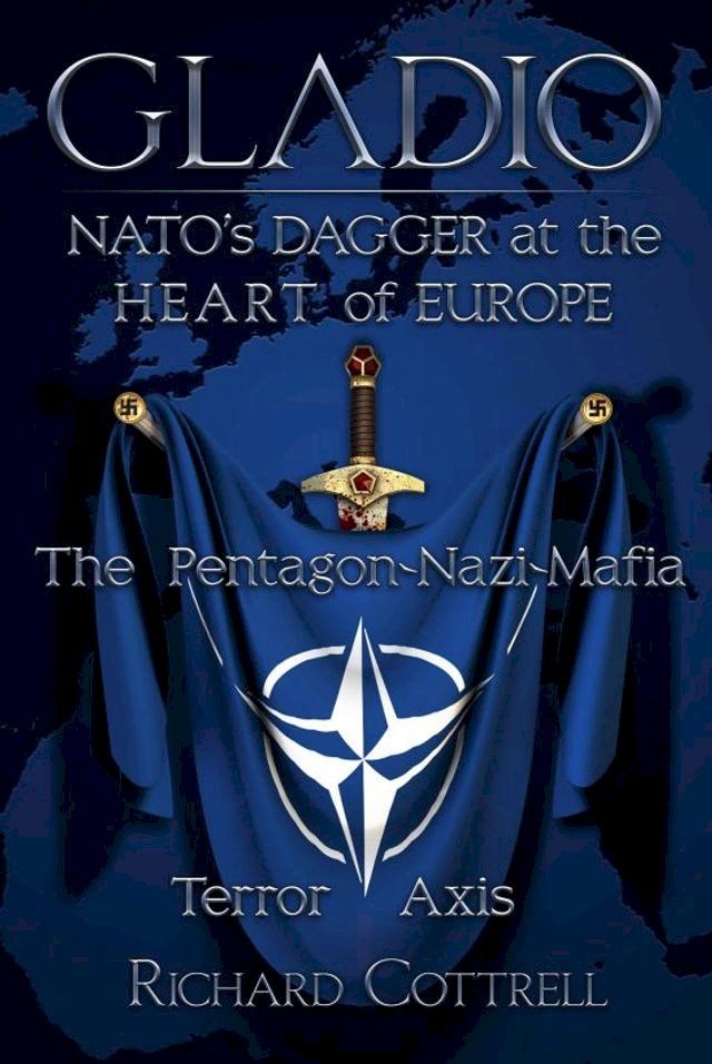  GLADIO - NATO’S Dagger at the Heart of Europe: The Pentagon-Nazi-Mafia Terror Axis(Kobo/電子書)