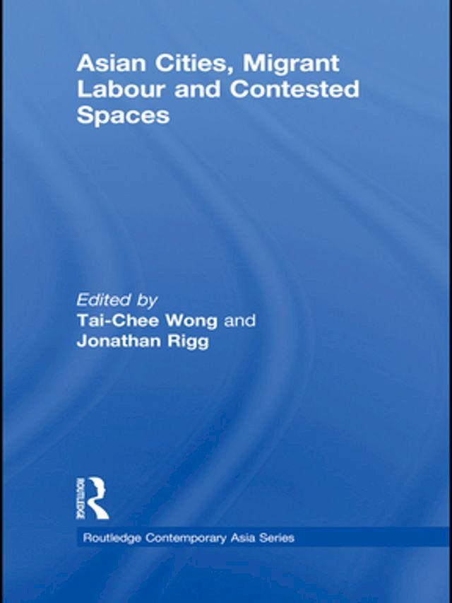  Asian Cities, Migrant Labor and Contested Spaces(Kobo/電子書)