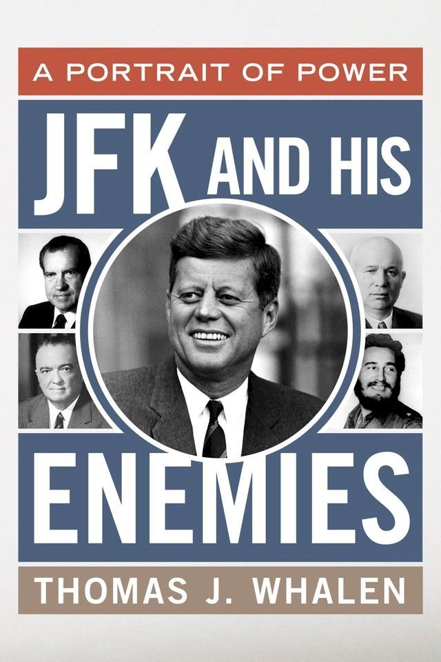  JFK and His Enemies(Kobo/電子書)