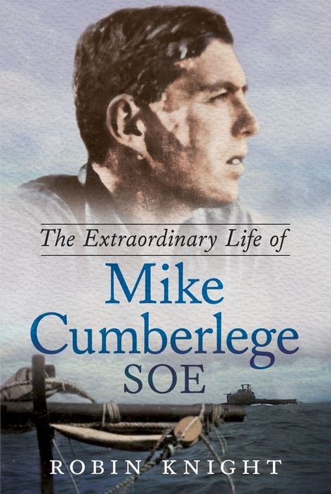 The Extraordinary Life of Mike Cumberlege SOE(Kobo/電子書)