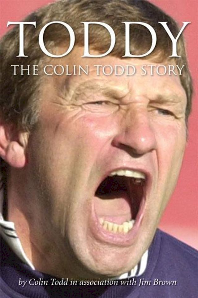  Toddy - The Colin Todd Story(Kobo/電子書)