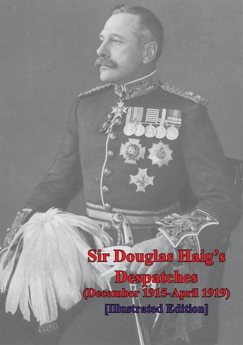 Sir Douglas Haig's Despatches (December 1915-April 1919) [Illustrated](Kobo/電子書)